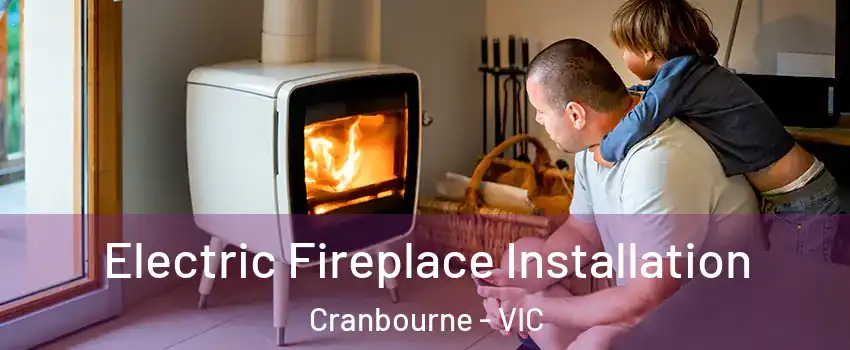 Electric Fireplace Installation Cranbourne - VIC