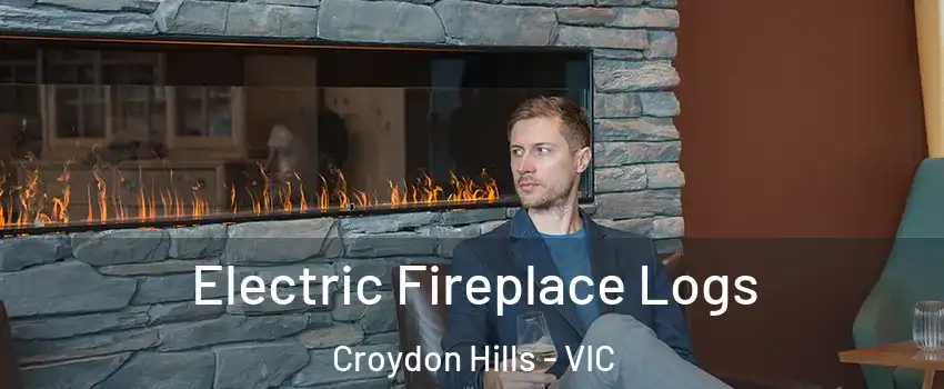 Electric Fireplace Logs Croydon Hills - VIC