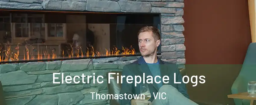 Electric Fireplace Logs Thomastown - VIC