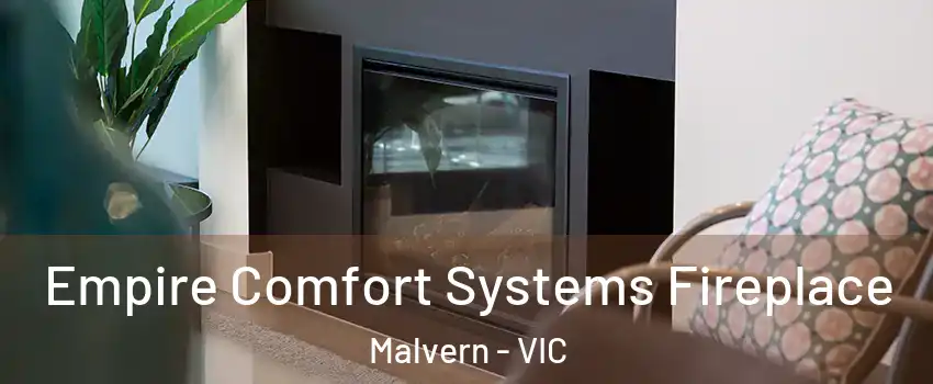 Empire Comfort Systems Fireplace Malvern - VIC