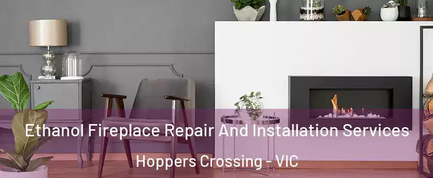 Ethanol Fireplace Repair And Installation Services Hoppers Crossing - VIC