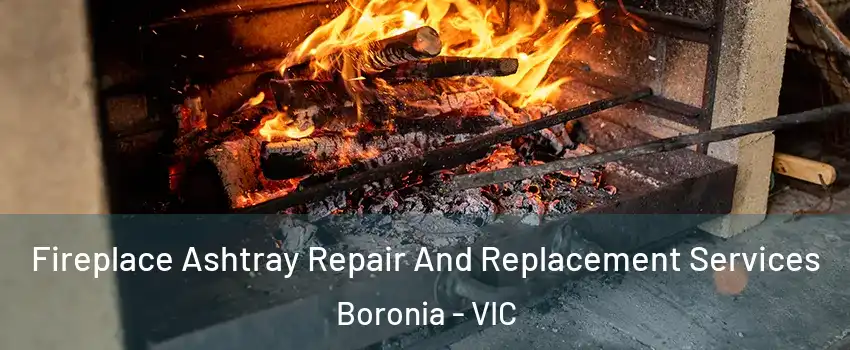 Fireplace Ashtray Repair And Replacement Services Boronia - VIC
