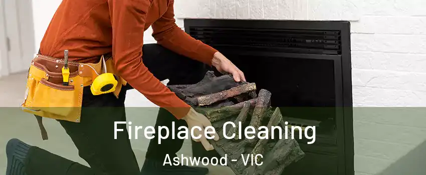 Fireplace Cleaning Ashwood - VIC