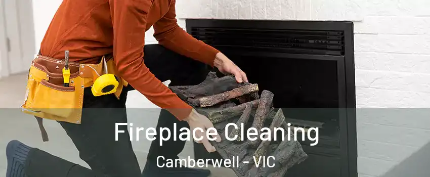 Fireplace Cleaning Camberwell - VIC