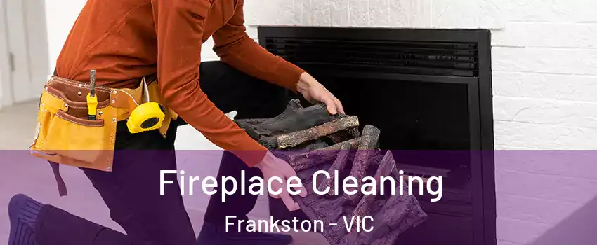 Fireplace Cleaning Frankston - VIC