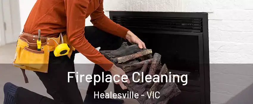 Fireplace Cleaning Healesville - VIC