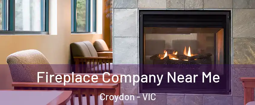 Fireplace Company Near Me Croydon - VIC