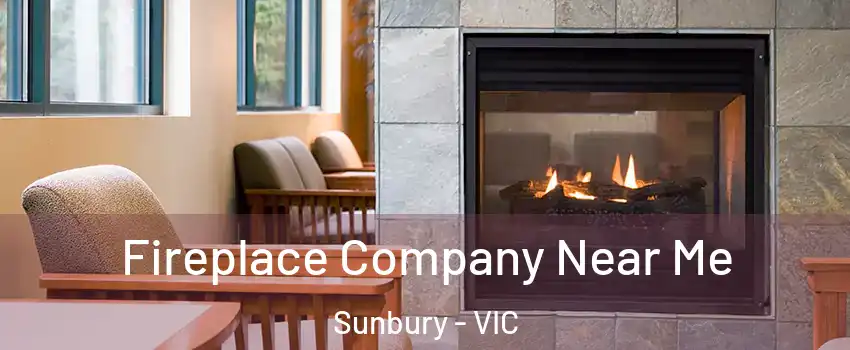 Fireplace Company Near Me Sunbury - VIC