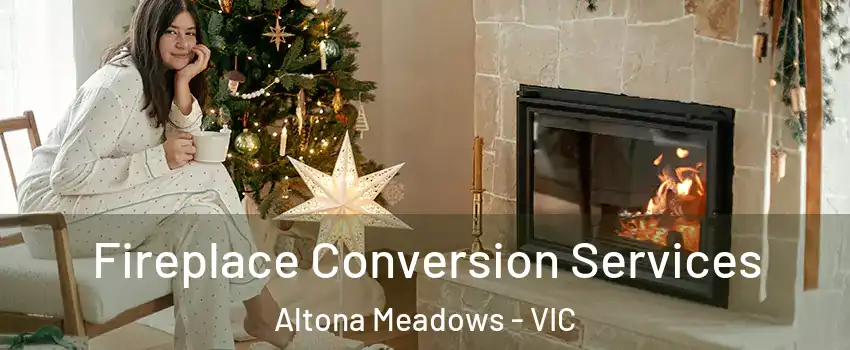Fireplace Conversion Services Altona Meadows - VIC