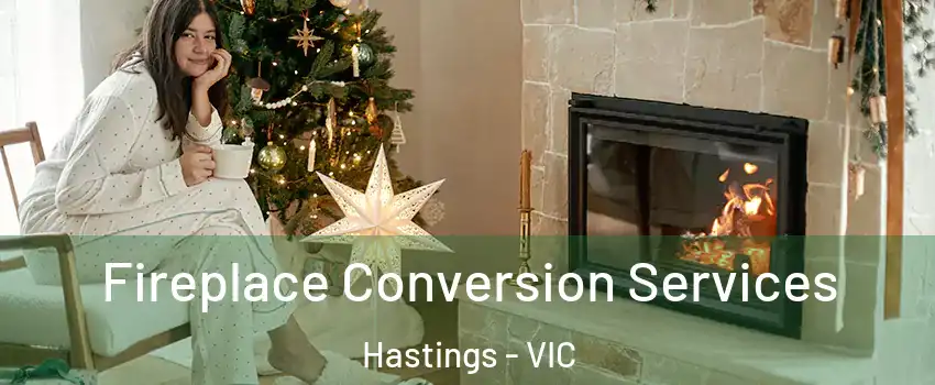 Fireplace Conversion Services Hastings - VIC