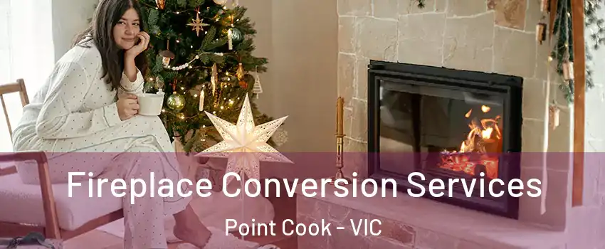 Fireplace Conversion Services Point Cook - VIC