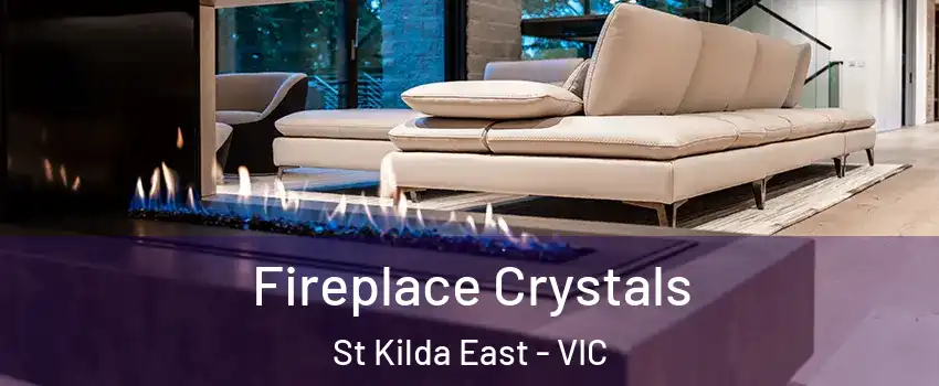 Fireplace Crystals St Kilda East - VIC