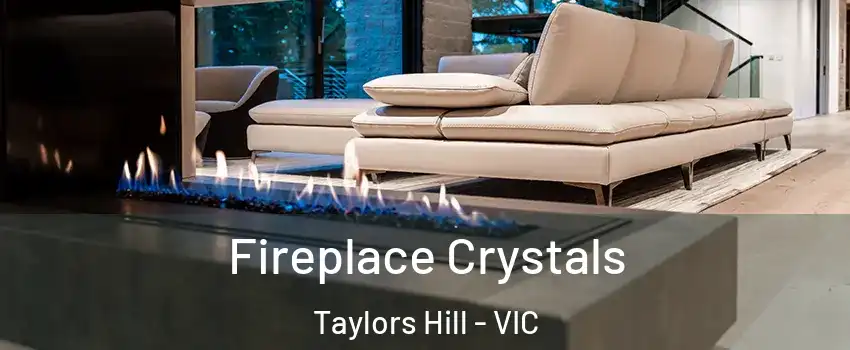Fireplace Crystals Taylors Hill - VIC