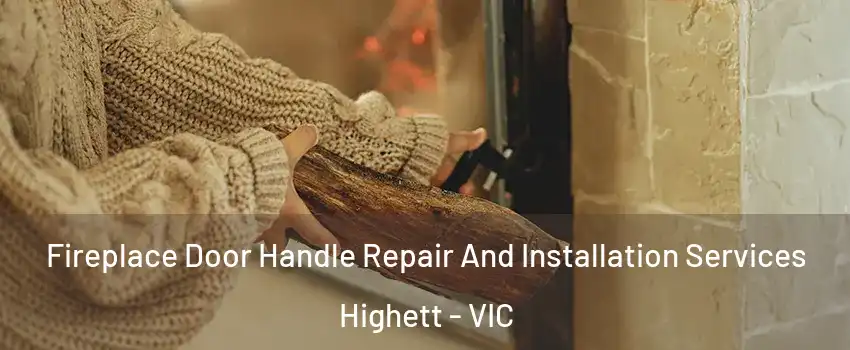Fireplace Door Handle Repair And Installation Services Highett - VIC
