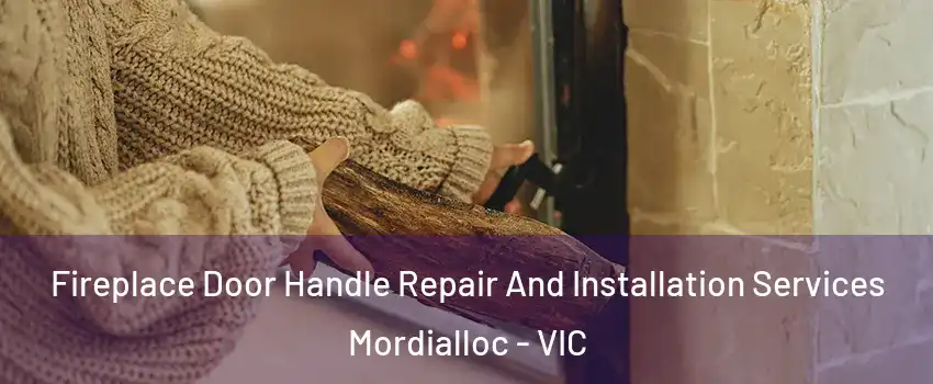 Fireplace Door Handle Repair And Installation Services Mordialloc - VIC