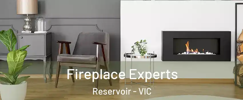 Fireplace Experts Reservoir - VIC