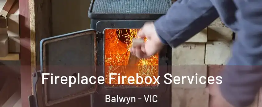 Fireplace Firebox Services Balwyn - VIC