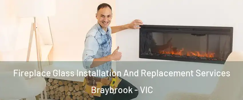 Fireplace Glass Installation And Replacement Services Braybrook - VIC