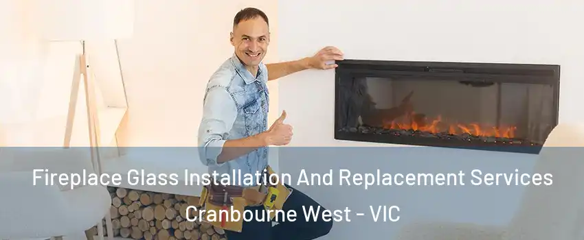 Fireplace Glass Installation And Replacement Services Cranbourne West - VIC