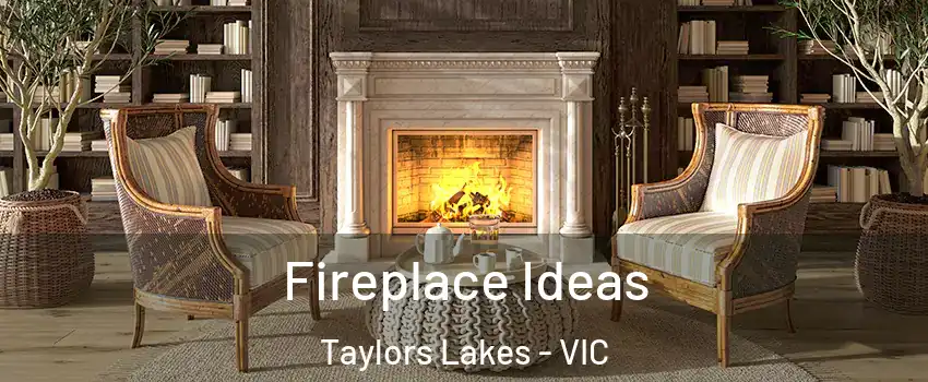 Fireplace Ideas Taylors Lakes - VIC