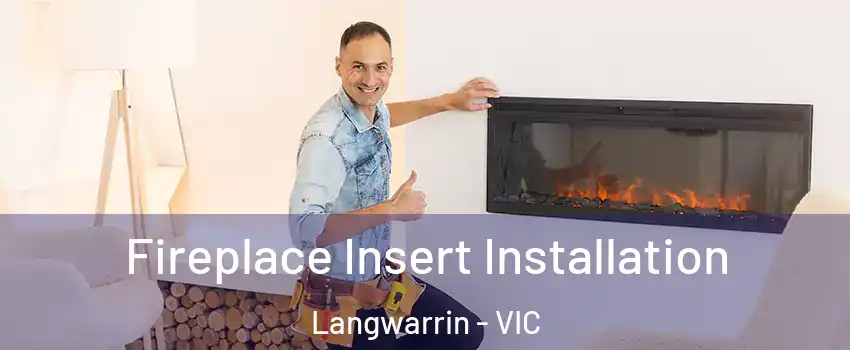Fireplace Insert Installation Langwarrin - VIC