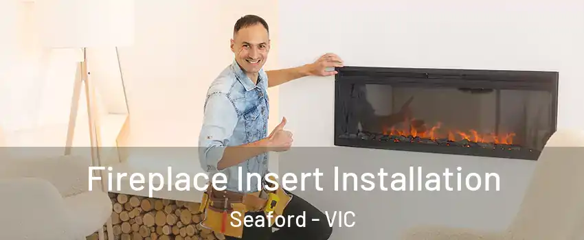 Fireplace Insert Installation Seaford - VIC