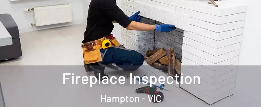 Fireplace Inspection Hampton - VIC