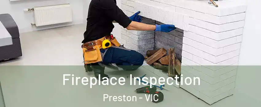 Fireplace Inspection Preston - VIC
