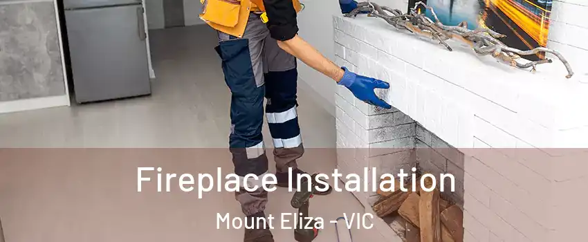 Fireplace Installation Mount Eliza - VIC