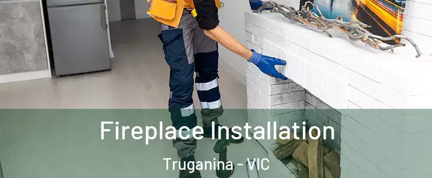 Fireplace Installation Truganina - VIC