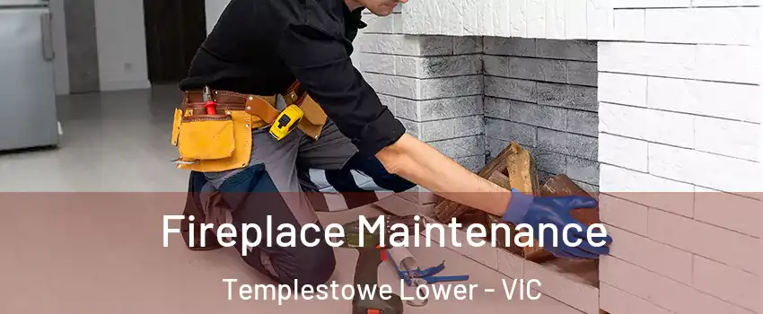 Fireplace Maintenance Templestowe Lower - VIC