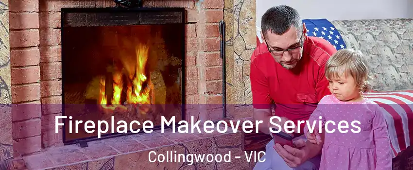 Fireplace Makeover Services Collingwood - VIC
