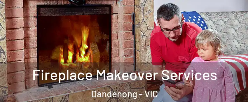 Fireplace Makeover Services Dandenong - VIC