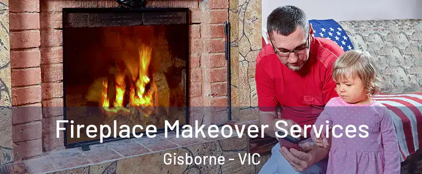 Fireplace Makeover Services Gisborne - VIC