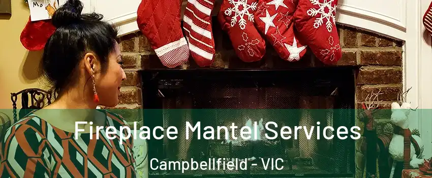Fireplace Mantel Services Campbellfield - VIC