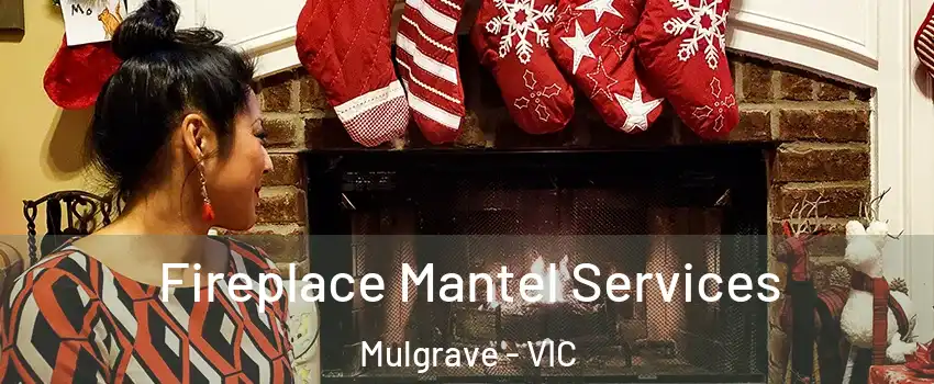 Fireplace Mantel Services Mulgrave - VIC