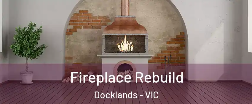 Fireplace Rebuild Docklands - VIC