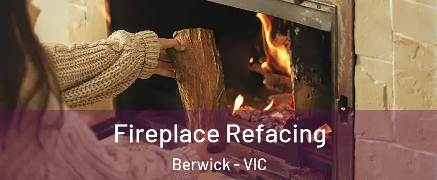 Fireplace Refacing Berwick - VIC