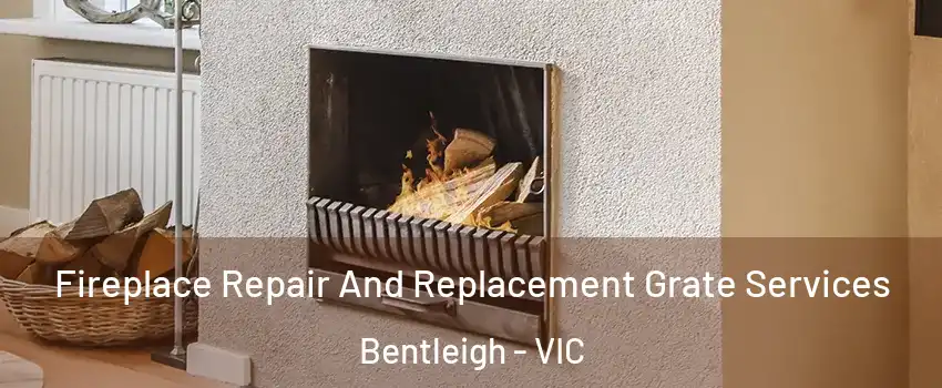 Fireplace Repair And Replacement Grate Services Bentleigh - VIC