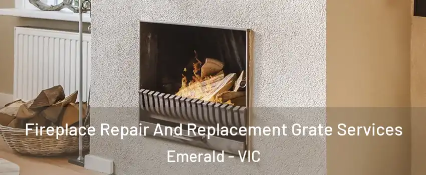 Fireplace Repair And Replacement Grate Services Emerald - VIC