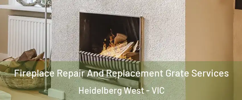 Fireplace Repair And Replacement Grate Services Heidelberg West - VIC
