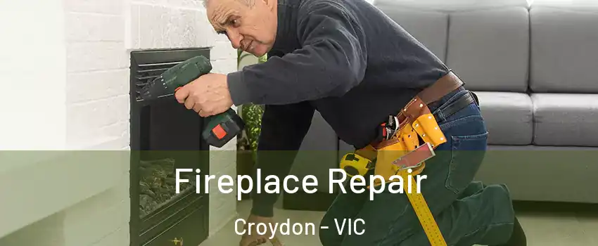 Fireplace Repair Croydon - VIC
