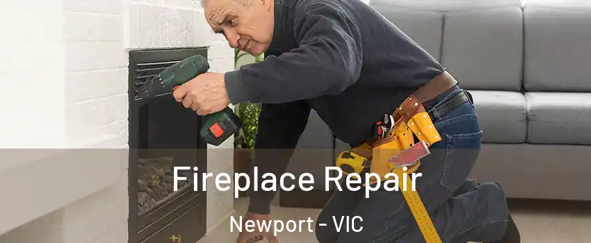Fireplace Repair Newport - VIC