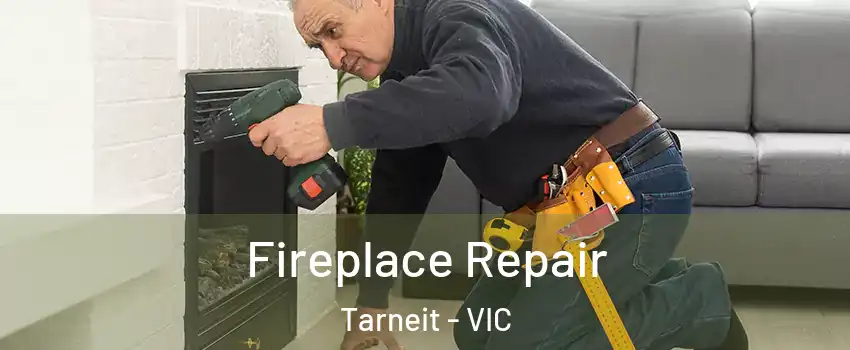 Fireplace Repair Tarneit - VIC