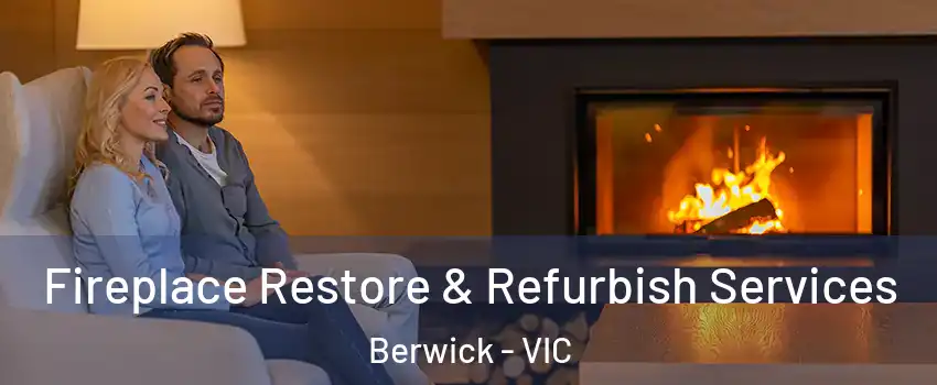 Fireplace Restore & Refurbish Services Berwick - VIC