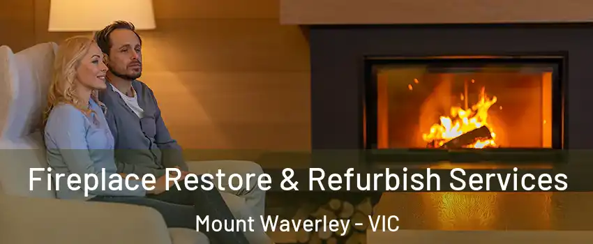 Fireplace Restore & Refurbish Services Mount Waverley - VIC