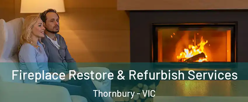 Fireplace Restore & Refurbish Services Thornbury - VIC