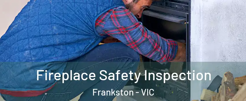 Fireplace Safety Inspection Frankston - VIC