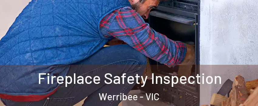 Fireplace Safety Inspection Werribee - VIC