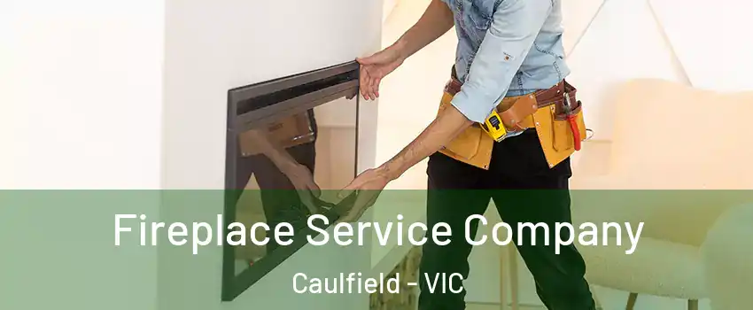 Fireplace Service Company Caulfield - VIC